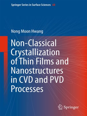 cover image of Non-Classical Crystallization of Thin Films and Nanostructures in CVD and PVD Processes